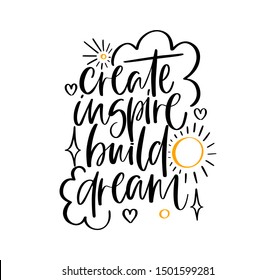 Create, inspire, build, dream. Bright colored letters. Modern hand drawn lettering. Hand-painted inscription. Motivational calligraphy poster. Stylish font typography. Quote for cards, invitations.