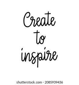 Create to inspire hand lettering on white background.