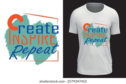'Create, Inspire, Repeat' T-shirt design vector