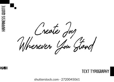 Create Joy dondequiera que estés   - Frase de felicidad motivacional Vector de letras de tipografía de pincel dibujado a mano