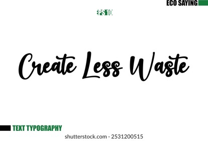 Create Less Waste Cursive Text Lettering Eco Quote 