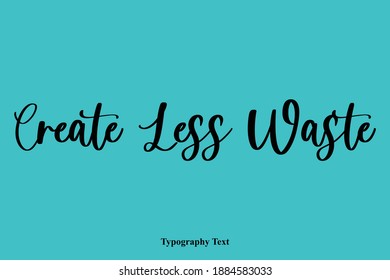 Create Less Waste Elegant Cursive Typography Text On Cyan Background