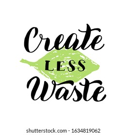 Create less waste font. Ecology motivation lettering concept. Zero waste typography sticker. Print for reusable bag, t-shirt, tumbler, poster. Vector eps 10.