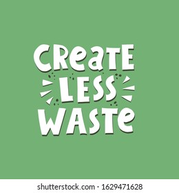 create less waste. hand drawing lettering, decoration elements. Colorful vector illustration, flat style. typographic font, phrase. design for print, posters, banners