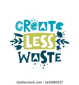 Create less waste hand drawn illustration with typography. Ecology conversation. Stylized lettering with ink drops. Environment protection poster design element 