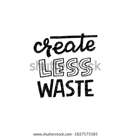 Create Less Waste handdrawn lettering slogan for apparel, print, eco shop banner, poster. Custom font message calling for reduce, reuse and recycle eco lifestyle to avoid nature pollution. Vector