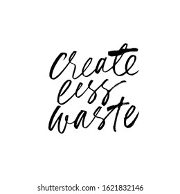 Create less waste ink pen handwritten lettering. Eco friendly lifestyle motivational message vector calligraphy. Pollution prevention, zero waste movement slogan isolated on white background