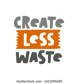Create less waste. Motivational handwritten phrases. Hand drawn vector illustration. Logo, icon, label. Protest against garbage, disposable polythene package. Pollution problem concept. svg