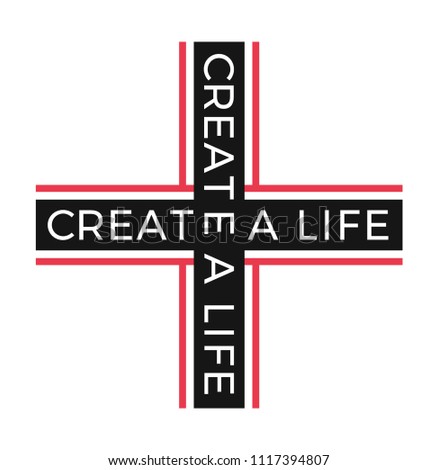 Create A Life slogan, modern graphic with black and red horizontal and vertical lines. Fashion vector design for t-shirt. Tee print.
