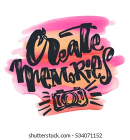 Create Memories concept, inspirational calligraphic lettering quote.Artistic print,handdrawn trendy design with authentic watercolor blotted background for a logo, cards, invitations, posters, banners