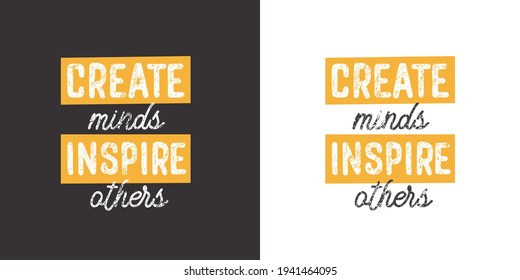 Create minds inspire others. Positive handwritten with brush typography. Inspirational quote and motivational phrase for your designs: t-shirt, poster, card, etc.