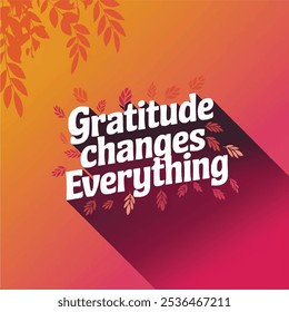 Create a minimalist typography silhouette vector style design of the “Gratitude changes everything“ 