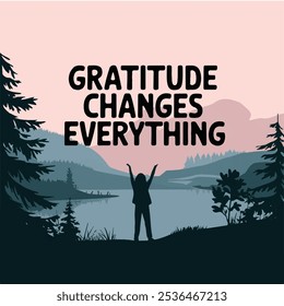 Create a minimalist typography silhouette vector style design of the “Gratitude changes everything“ 