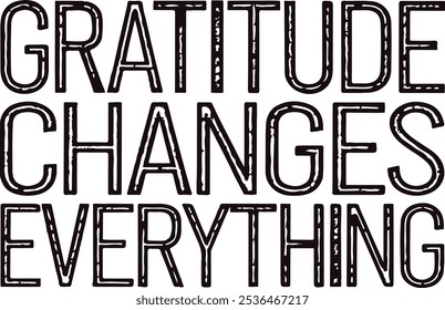 Create a minimalist typography silhouette vector style design of the “Gratitude changes everything“ 