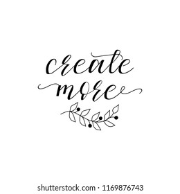 Create more. Lettering. Hand drawn vector illustration. element for flyers, banner and posters. Modern calligraphy.