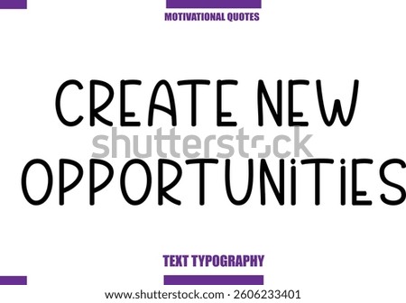 Create New Opportunities Modern Calligraphy Text Positive Motivational Slogan