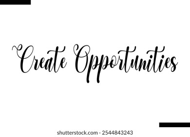 Create opportunities abstract typography text motivational quotes