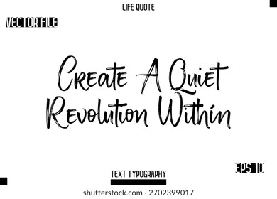 Crie Uma Revolução Silenciosa Em   -Trendy Vida Cotações Vetor Tipografia Escova de Texto Lettering Design