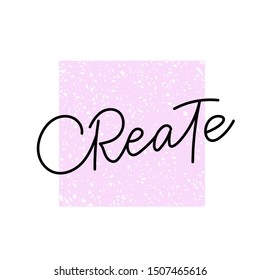 Create quote lettering. Calligraphy inspiration graphic design typography element. Hand written postcard. Cute simple black vector sign letters flourishes point