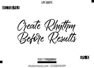 Create Rhythm Before Results  -Trendy Life Quotes Vector Typography Text Brush Lettering Design