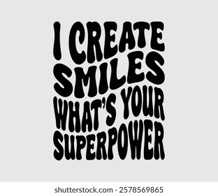 I Create Smiles What’s Your Superpower, Dentist t-shirt design, Calligraphy graphic design, eps, Files for Cutting, greeting card template with typography text white background