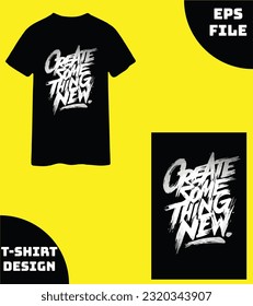 Create Some Thing New Black T-shirt Design