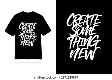 Create something new lettering vector tshirt design