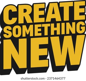 Create Something New Motivational Typographic Quote Design.