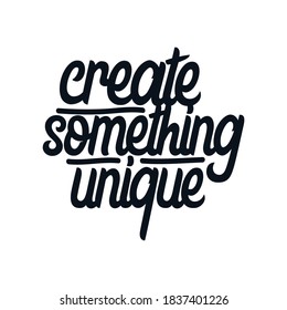 Create something unique. Hand drawn typography poster design. Premium Vector.