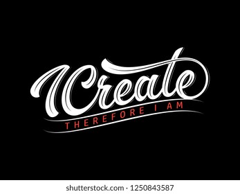 I create therefore I am vector illustration white on black is a costum hand drawn lettering script for any use 