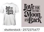 A create typography silhouette vector style design of this Love you to the moon and back 