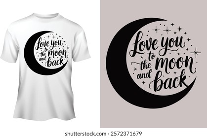 A create typography silhouette vector style design of this Love you to the moon and back 