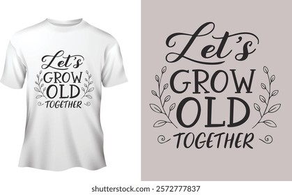 A create typography silhouette vector style design of this Let’s grow old together