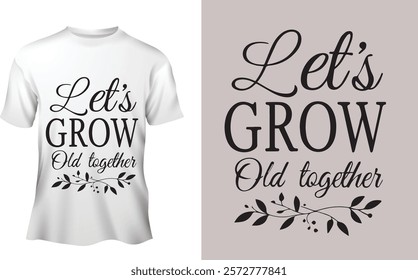 A create typography silhouette vector style design of this Let’s grow old together