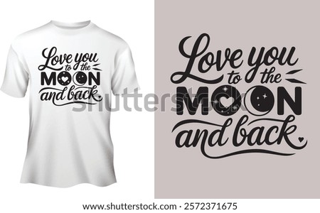 A create typography silhouette vector style design of this Love you to the moon and back 