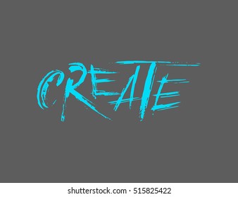 Create - vector hand drawn unique lettering in grunge style. Dirty style ink element for t-shirt design, poster, banner, web design object.Blue on grey.