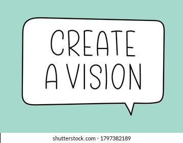 Create a vision inscription. Handwritten lettering illustration. Black vector text in speech bubble. Simple outline marker style. Imitation of conversation.