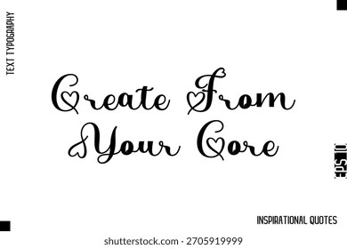 Create desde tu núcleo   - Diseño de Vector de texto de tipografía inspiradora decorativa
