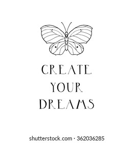 Create your dreams. Inspirational quote poster. Black and white vector art.