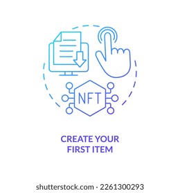 Create your first item blue gradient concept icon. Upload file on marketplace. NFTs minting process abstract idea thin line illustration. Isolated outline drawing. Myriad Pro-Bold font used