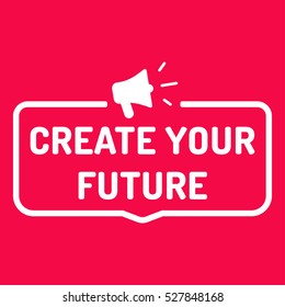 Create your future. Badge with megaphone icon. Flat vector illustration on red background.