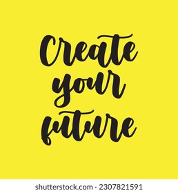 CREATE YOUR FUTURE brush calligraphy banner on yellow background.