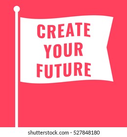 Create your future. Flag icon, symbol. Flat vector illustration on red background.