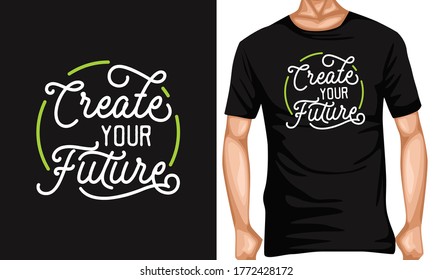 create your future lettering typography quotes . inspiration and motivational typography quotes for t-shirt and poster design illustration - vector

