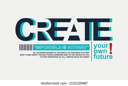 Create Your Future, Modern And Stylish Motivational Quotes Typography Slogan. Abstract Design Illustration Vector For Print Tee Shirt, Typography, Poster And Other Uses. 