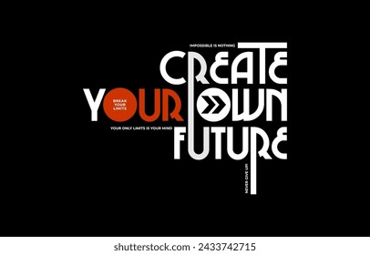 Create your future, modern and stylish motivational quotes typography slogan. Abstract design illustration vector for print tee shirt, typography, banner, poster and other uses. 