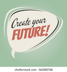 create your future retro speech balloon