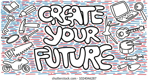 Create your future. Vector drawing quote with many icon for future