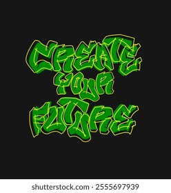 Create Your Future Vibrant Graffiti Typography Art For Clothing Brand and Poster Design