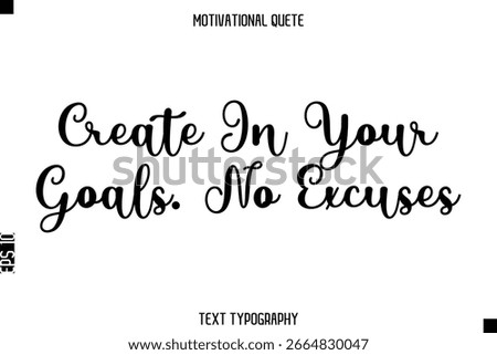 Create In Your Goals. No Excuses  -Motivational Quote Modern Typography Art